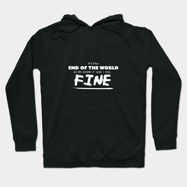 It's the end of the world as we know it... Hoodie by coolhill